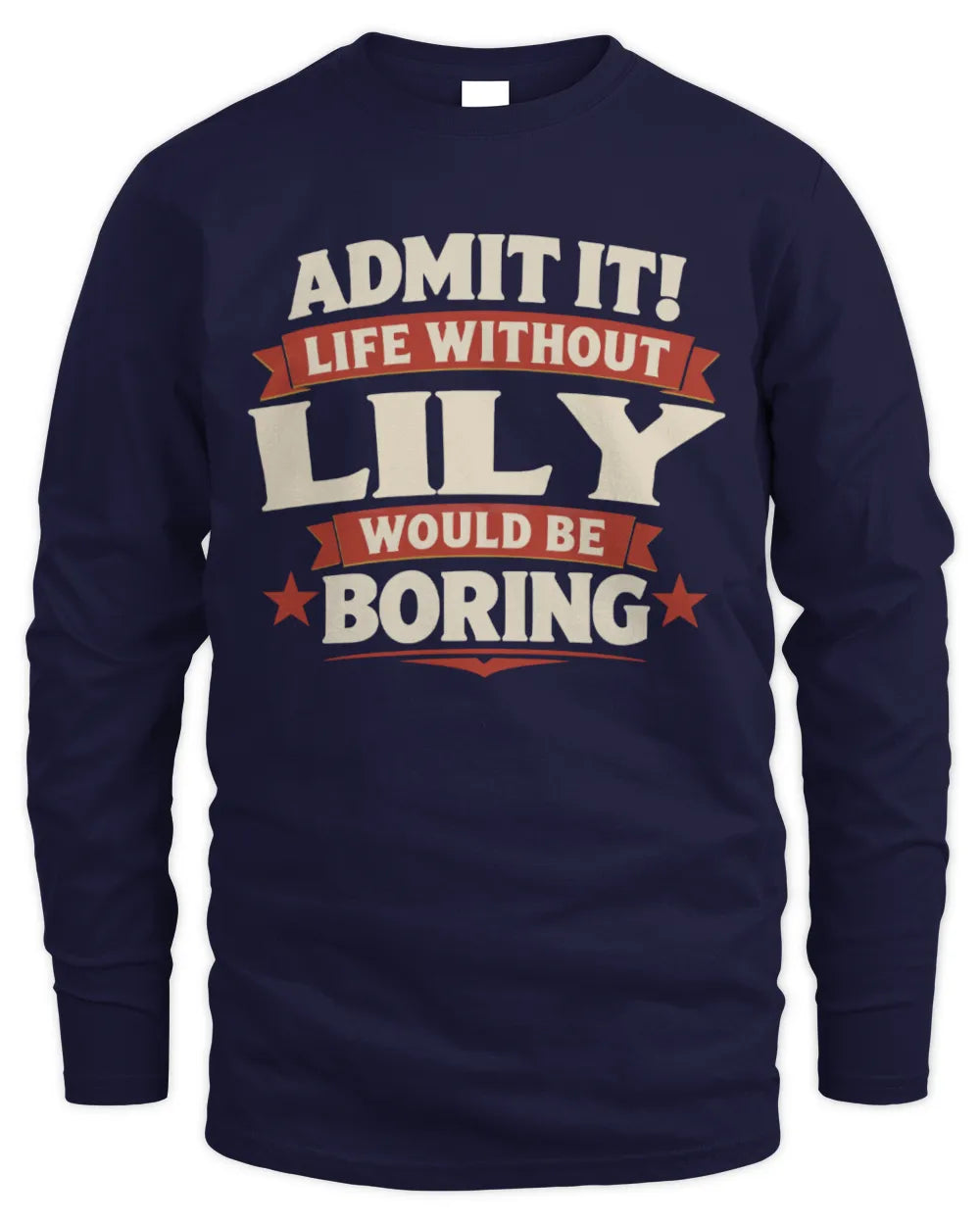 LILY P4 KT003 Personalized Funny Quote Apparel “Life Without NAME Would Be Boring” - Men's Long Sleeved T-Shirt - Navy