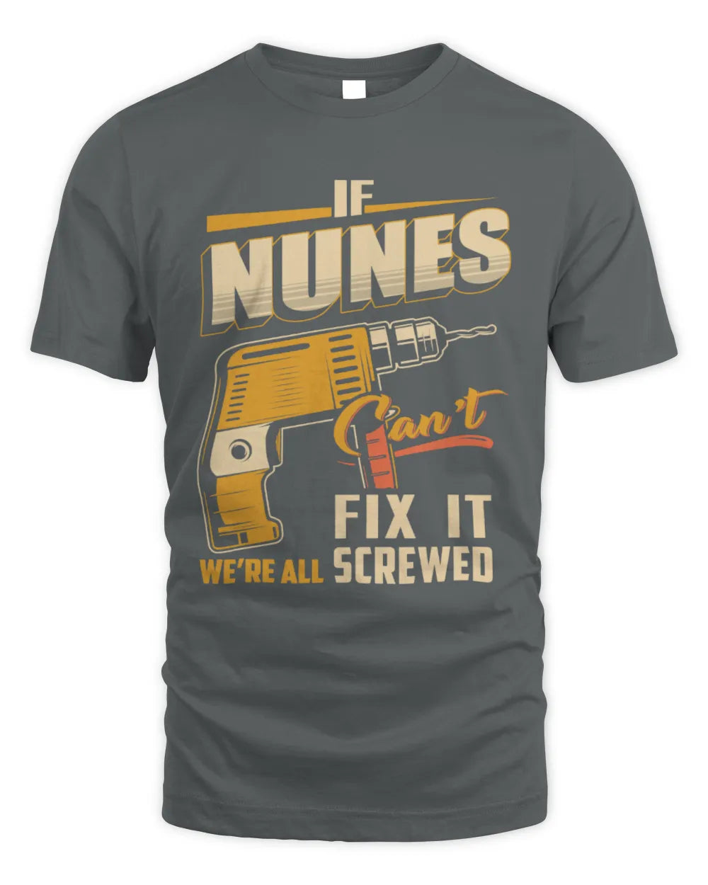 NUNES TP22-K4-228 - Personalized Handyman T-Shirt “If AARON Can’t Fix It, We’re All Screwed” - Unisex Standard T-Shirt - Charcoal