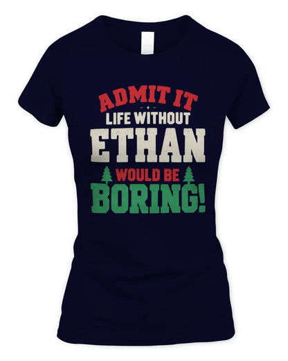 ETHAN P5 TH08 Christmas T-Shirt – “Life Without NAME Would Be Boring” - Women's Standard T-Shirt - Navy