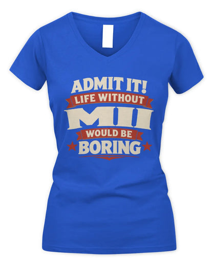 MII P4 KT003 Personalized Funny Quote Apparel “Life Without NAME Would Be Boring” - Women's V-Neck T-Shirt - Royal