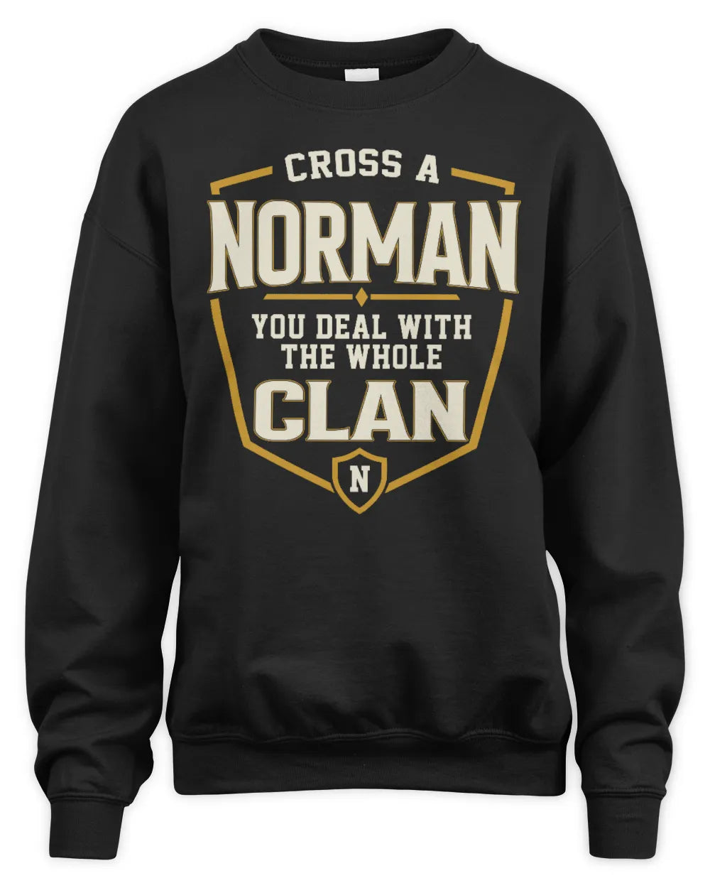NORMAN NT1-K008 Cross A/An NAME, You Deal With the Whole Clan | Personalized Vintage T-Shirt - Unisex Sweatshirt - Black