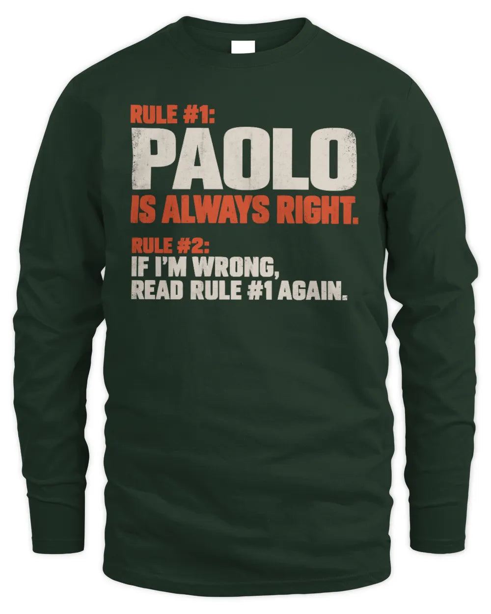 PAOLO NP1-H006 - Always Right Personalized Name T-Shirt – Funny Custom Name Shirt - Men's Long Sleeved T-Shirt - Forest Green