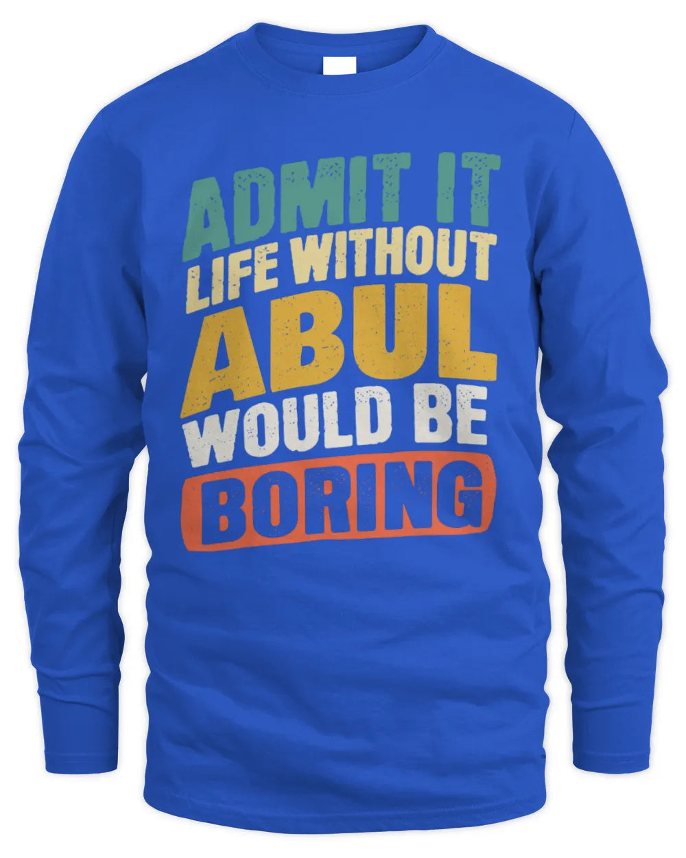 ABUL TP88-K4-229
Personalized Funny Quote Apparel “Life Without NAME Would Be Boring” - Men's Long Sleeved T-Shirt - Royal
