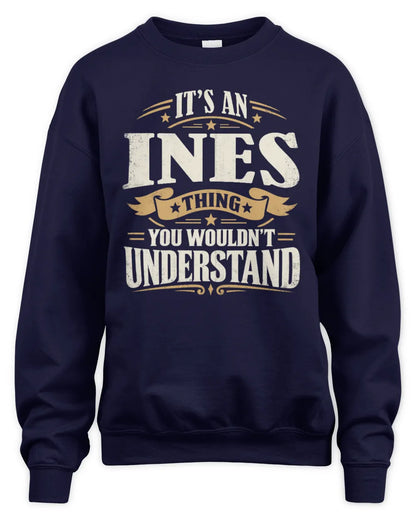 INES P08 TH51 - Personalized “It’s a/an [NAME] Thing – You Wouldn’t Understand” Shirt - Unisex Sweatshirt - Navy