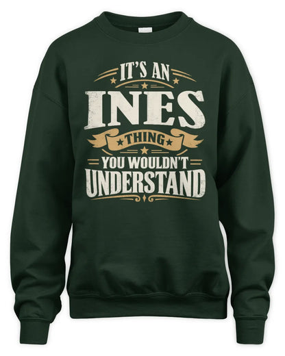 INES P08 TH51 - Personalized “It’s a/an [NAME] Thing – You Wouldn’t Understand” Shirt - Unisex Sweatshirt - Forest Green
