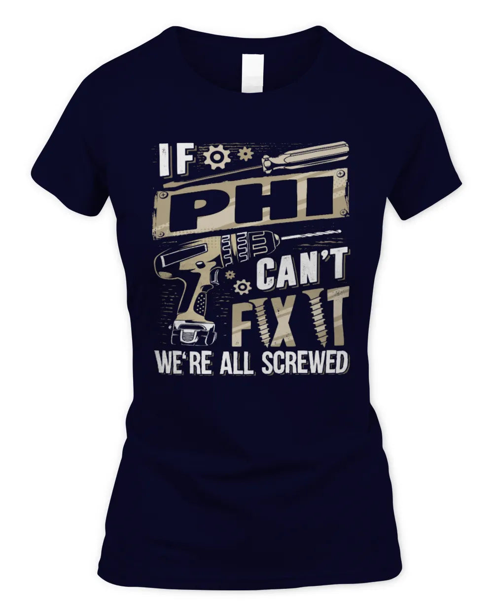 PHI TX03 P02 - Personalized Handyman Mechanic Shirt “If NAME Can’t Fix It, We’re All Screwed” - Women's Standard T-Shirt - Navy