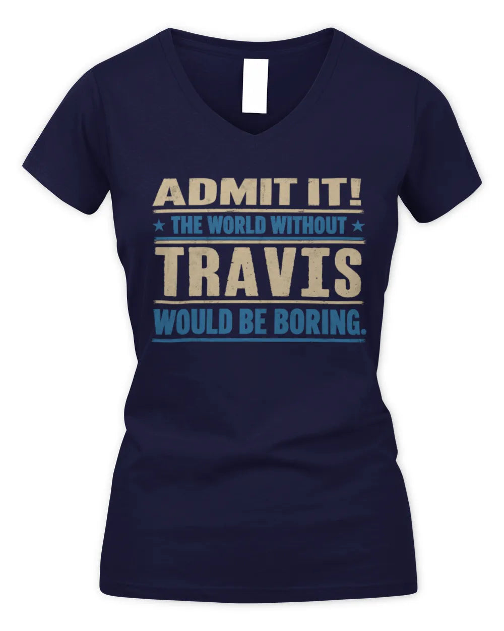 TRAVIS TP68-K2-968 – Personalized Funny Quote Apparel “The World Without NAME Would Be Boring” - Women's V-Neck T-Shirt - Navy
