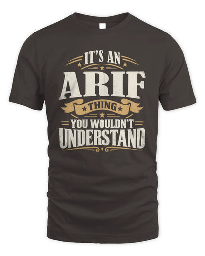 ARIF P08 TH51 - Personalized “It’s a/an [NAME] Thing – You Wouldn’t Understand” Shirt - Unisex Standard T-Shirt - Dark Chocolate