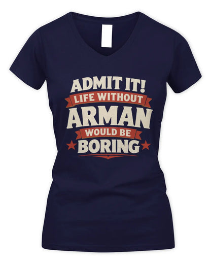 ARMAN P4 KT003 Personalized Funny Quote Apparel “Life Without NAME Would Be Boring” - Women's V-Neck T-Shirt - Navy