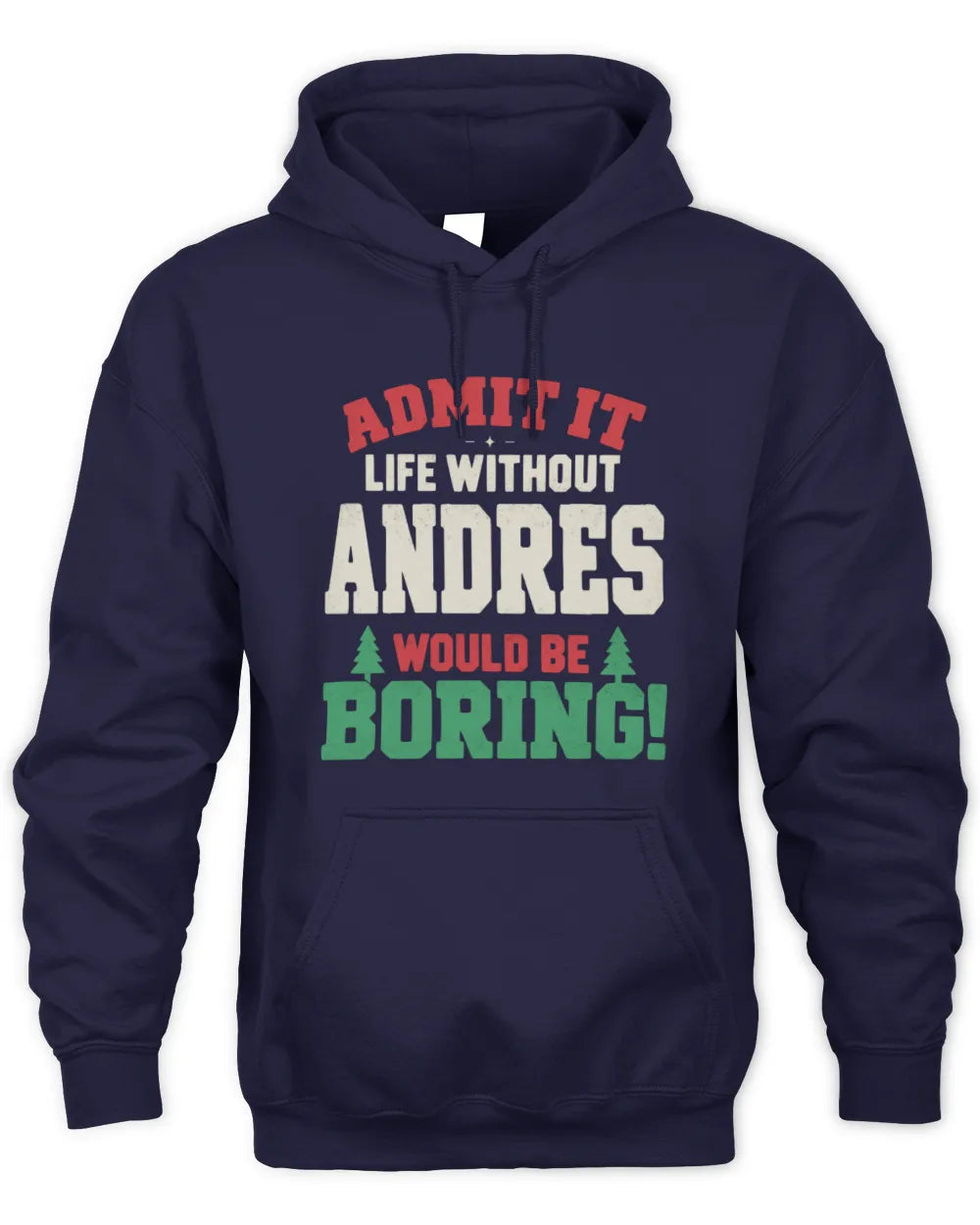 ANDRES P5 TH08 Christmas T-Shirt – “Life Without NAME Would Be Boring” - Unisex Hoodie - Navy
