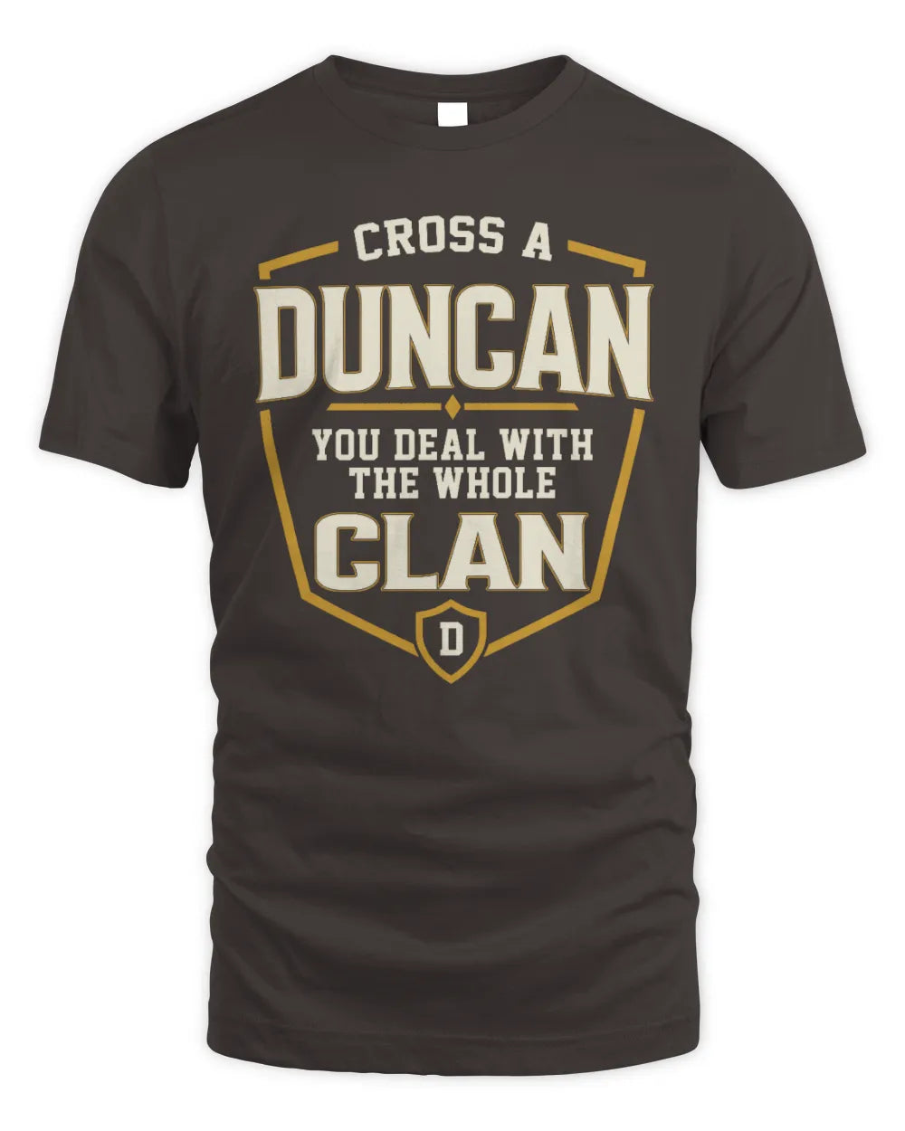 DUNCAN NT1-K008 Cross A/An NAME, You Deal With the Whole Clan | Personalized Vintage T-Shirt - Unisex Standard T-Shirt - Dark Chocolate