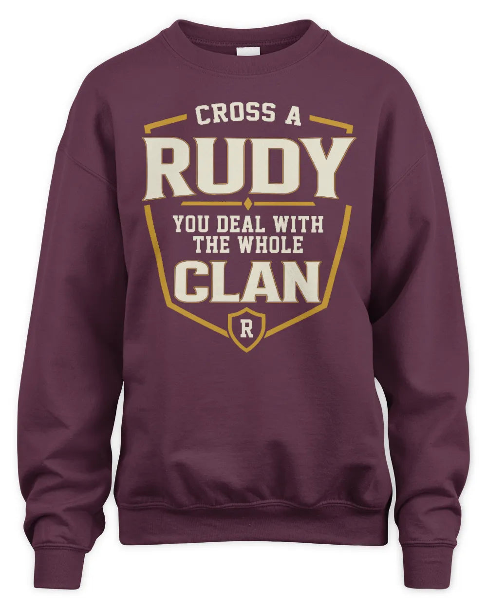 RUDY NT1-K008 Cross A/An NAME, You Deal With the Whole Clan | Personalized Vintage T-Shirt - Unisex Sweatshirt - Maroon