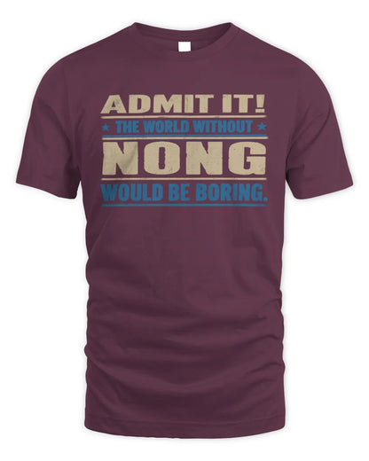 NONG TP68-K2-968 – Personalized Funny Quote Apparel “The World Without NAME Would Be Boring” - Unisex Standard T-Shirt - Maroon