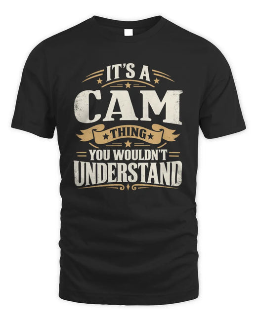 CAM P08 TH51 - Personalized “It’s a/an [NAME] Thing – You Wouldn’t Understand” Shirt