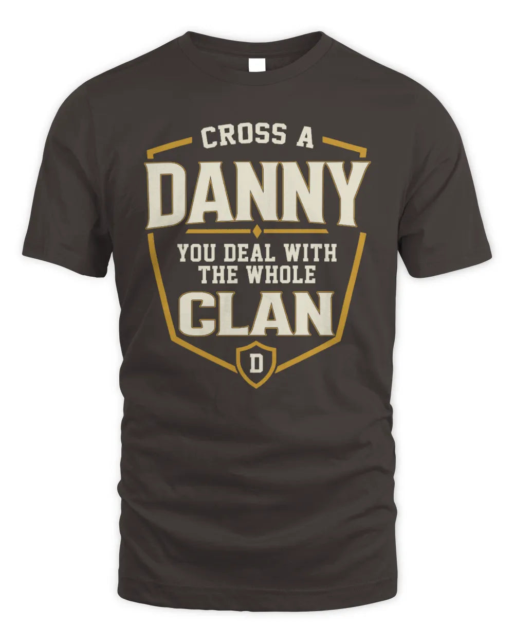 DANNY NT1-K008 Cross A/An NAME, You Deal With the Whole Clan | Personalized Vintage T-Shirt - Unisex Standard T-Shirt - Dark Chocolate