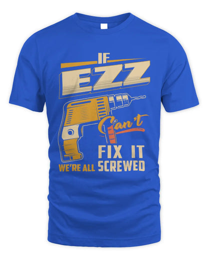 EZZ TP22-K4-228 - Personalized Handyman T-Shirt “If AARON Can’t Fix It, We’re All Screwed” - Unisex Standard T-Shirt - Royal