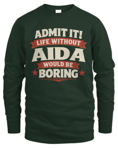 AIDA P4 KT003 Personalized Funny Quote Apparel “Life Without NAME Would Be Boring” - Men's Long Sleeved T-Shirt - Forest Green