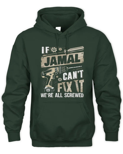 JAMAL TX03 P02 - Personalized Handyman Mechanic Shirt “If NAME Can’t Fix It, We’re All Screwed” - Unisex Hoodie - Forest Green