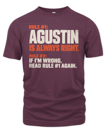 AGUSTIN NP1-H006 - Always Right Personalized Name T-Shirt – Funny Custom Name Shirt - Unisex Standard T-Shirt - Maroon