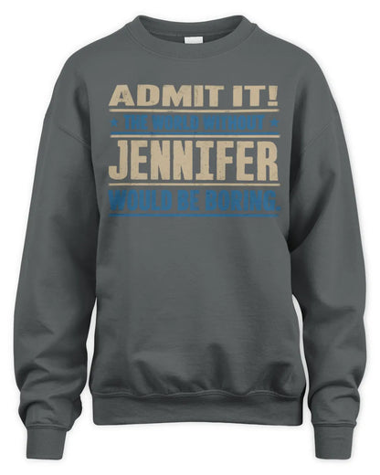 JENNIFER TP68-K2-968 – Personalized Funny Quote Apparel “The World Without NAME Would Be Boring” - Unisex Sweatshirt - Charcoal
