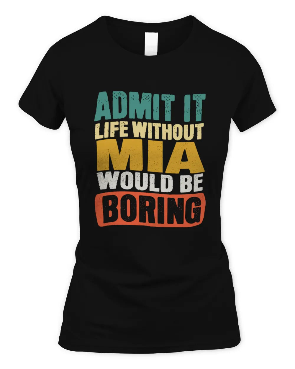MIA TP86-K3-229 Personalized Funny Quote Apparel “Life Without NAME Would Be Boring” - Women's Standard T-Shirt - Black