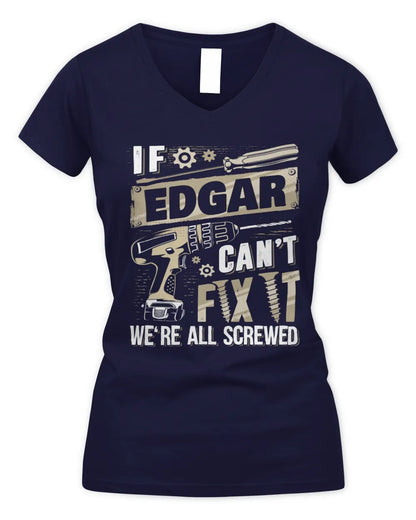 EDGAR TX03 P02 - Personalized Handyman Mechanic Shirt “If NAME Can’t Fix It, We’re All Screwed” - Women's V-Neck T-Shirt - Navy