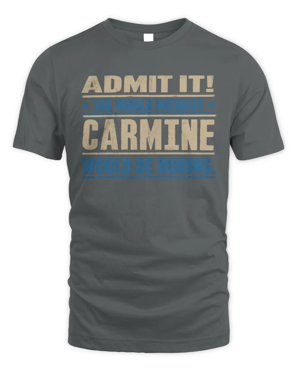 CARMINE TP68-K2-968 – Personalized Funny Quote Apparel “The World Without NAME Would Be Boring” - Unisex Standard T-Shirt - Charcoal