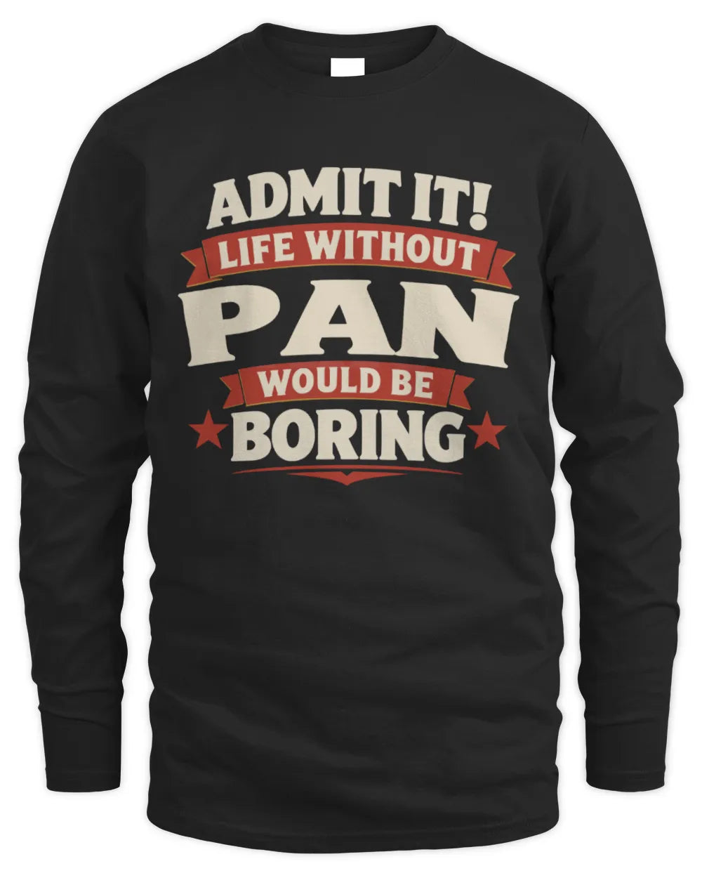 PAN P4 KT003 Personalized Funny Quote Apparel “Life Without NAME Would Be Boring” - Men's Long Sleeved T-Shirt - Black