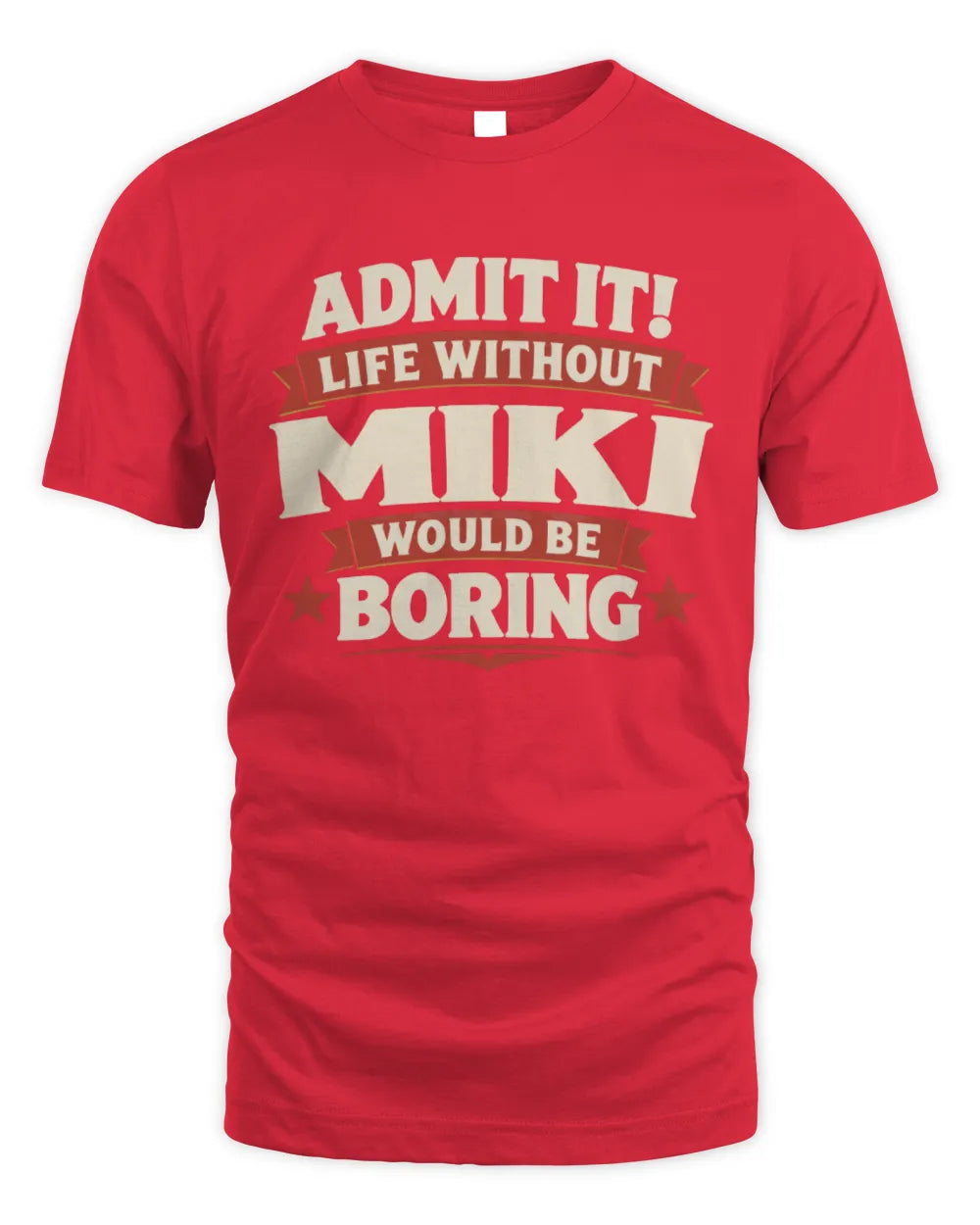 MIKI P4 KT003 Personalized Funny Quote Apparel “Life Without NAME Would Be Boring” - Unisex Standard T-Shirt - Red