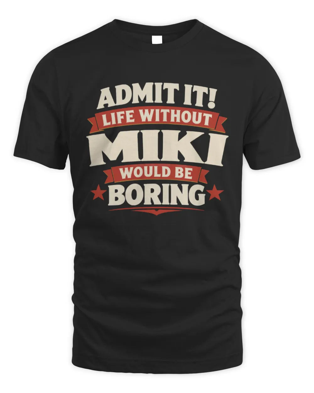 MIKI P4 KT003 Personalized Funny Quote Apparel “Life Without NAME Would Be Boring” - Unisex Standard T-Shirt - Black