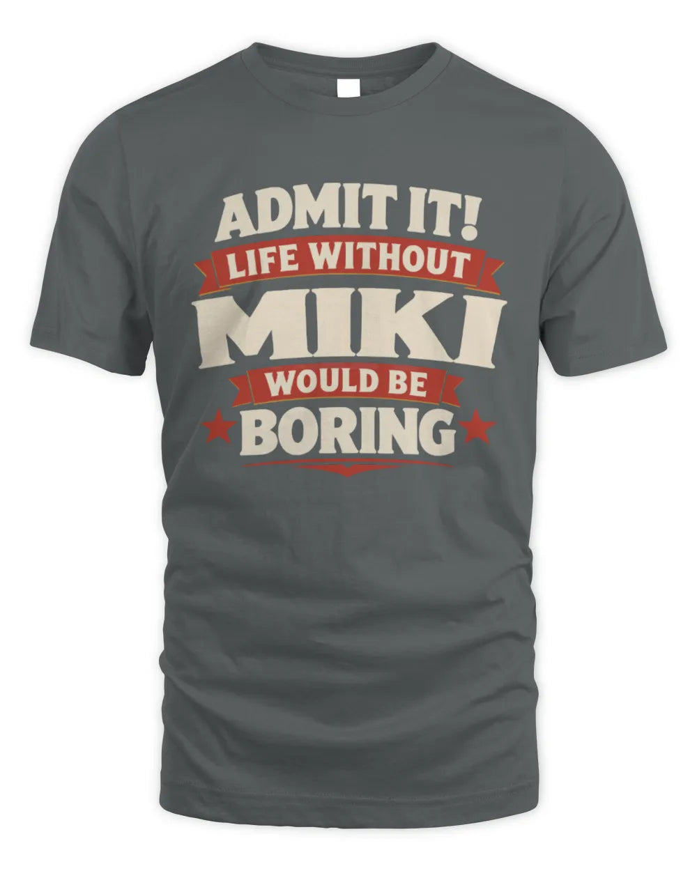 MIKI P4 KT003 Personalized Funny Quote Apparel “Life Without NAME Would Be Boring” - Unisex Standard T-Shirt - Charcoal