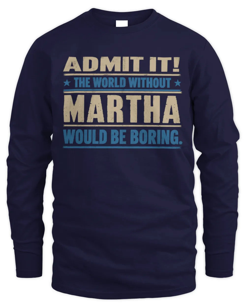 MARTHA TP68-K2-968 – Personalized Funny Quote Apparel “The World Without NAME Would Be Boring” - Men's Long Sleeved T-Shirt - Navy
