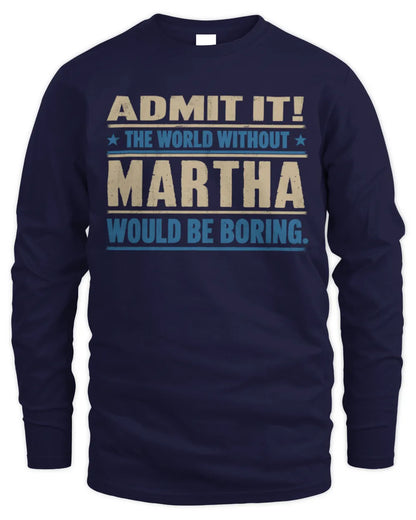 MARTHA TP68-K2-968 – Personalized Funny Quote Apparel “The World Without NAME Would Be Boring” - Men's Long Sleeved T-Shirt - Navy