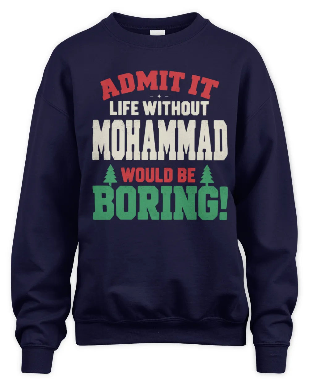MOHAMMAD P5 TH08 Christmas T-Shirt – “Life Without NAME Would Be Boring” - Unisex Sweatshirt - Navy