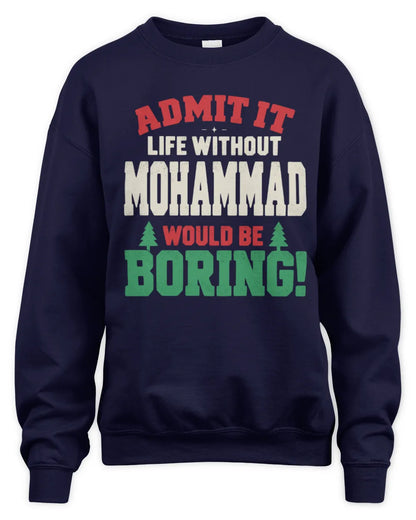 MOHAMMAD P5 TH08 Christmas T-Shirt – “Life Without NAME Would Be Boring” - Unisex Sweatshirt - Navy