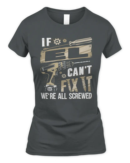 EL TX03 P02 - Personalized Handyman Mechanic Shirt “If NAME Can’t Fix It, We’re All Screwed” - Women's Standard T-Shirt - Charcoal