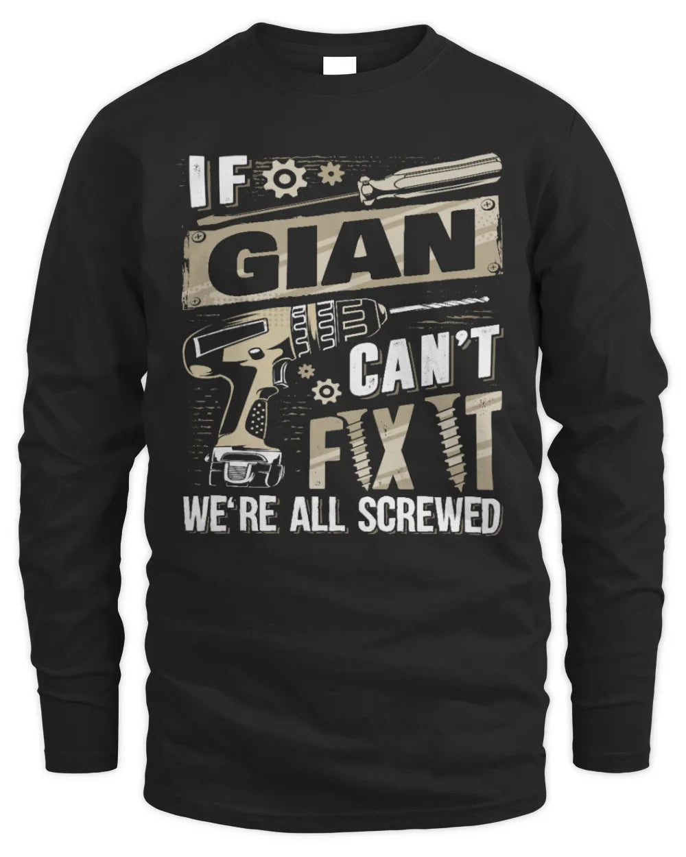 GIAN TX03 P02 - Personalized Handyman Mechanic Shirt “If NAME Can’t Fix It, We’re All Screwed” - Men's Long Sleeved T-Shirt - Black