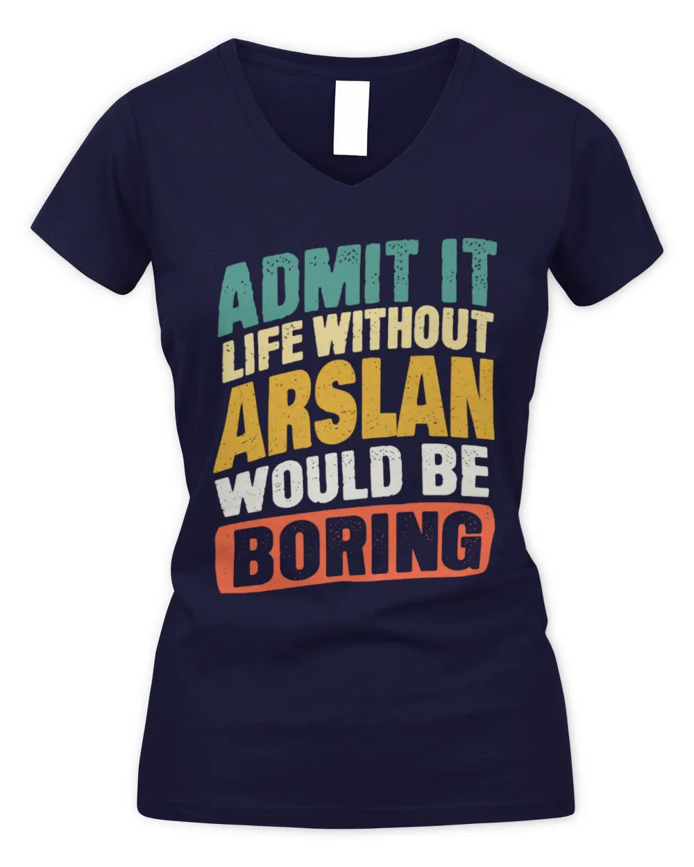 ARSLAN TP88-K4-229
Personalized Funny Quote Apparel “Life Without NAME Would Be Boring” - Women's V-Neck T-Shirt - Navy