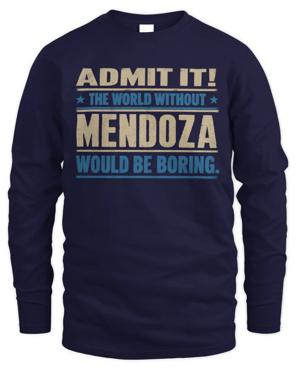 MENDOZA TP68-K2-968 – Personalized Funny Quote Apparel “The World Without NAME Would Be Boring” - Men's Long Sleeved T-Shirt - Navy