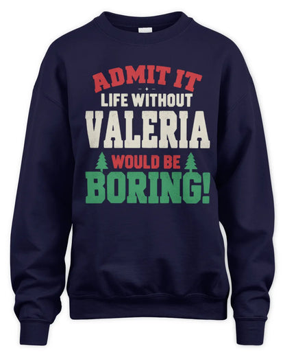VALERIA P5 TH08 Christmas T-Shirt – “Life Without NAME Would Be Boring” - Unisex Sweatshirt - Navy