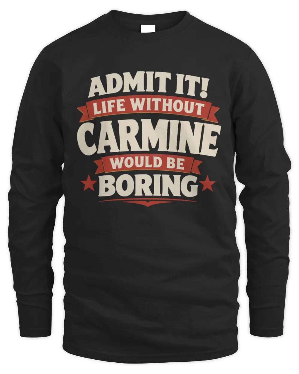 CARMINE P4 KT003 Personalized Funny Quote Apparel “Life Without NAME Would Be Boring” - Men's Long Sleeved T-Shirt - Black
