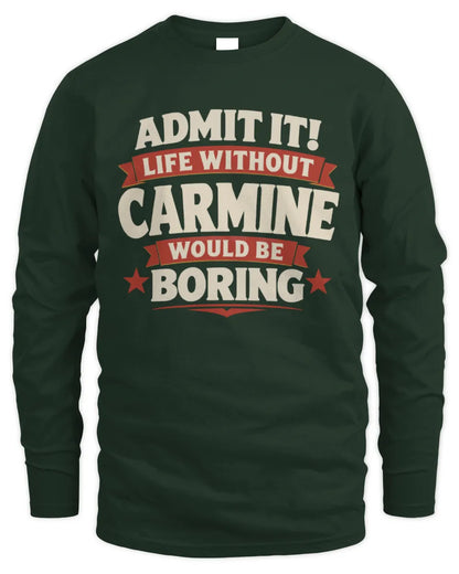 CARMINE P4 KT003 Personalized Funny Quote Apparel “Life Without NAME Would Be Boring” - Men's Long Sleeved T-Shirt - Forest Green