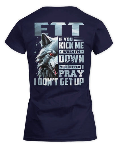 ETT AP62-K4-666 - Personalized Fierce Wolf Quote Apparel “If You Kick Me When I’m Down, You Better Pray I Don’t Get Up” - Women's Standard T-Shirt - Navy