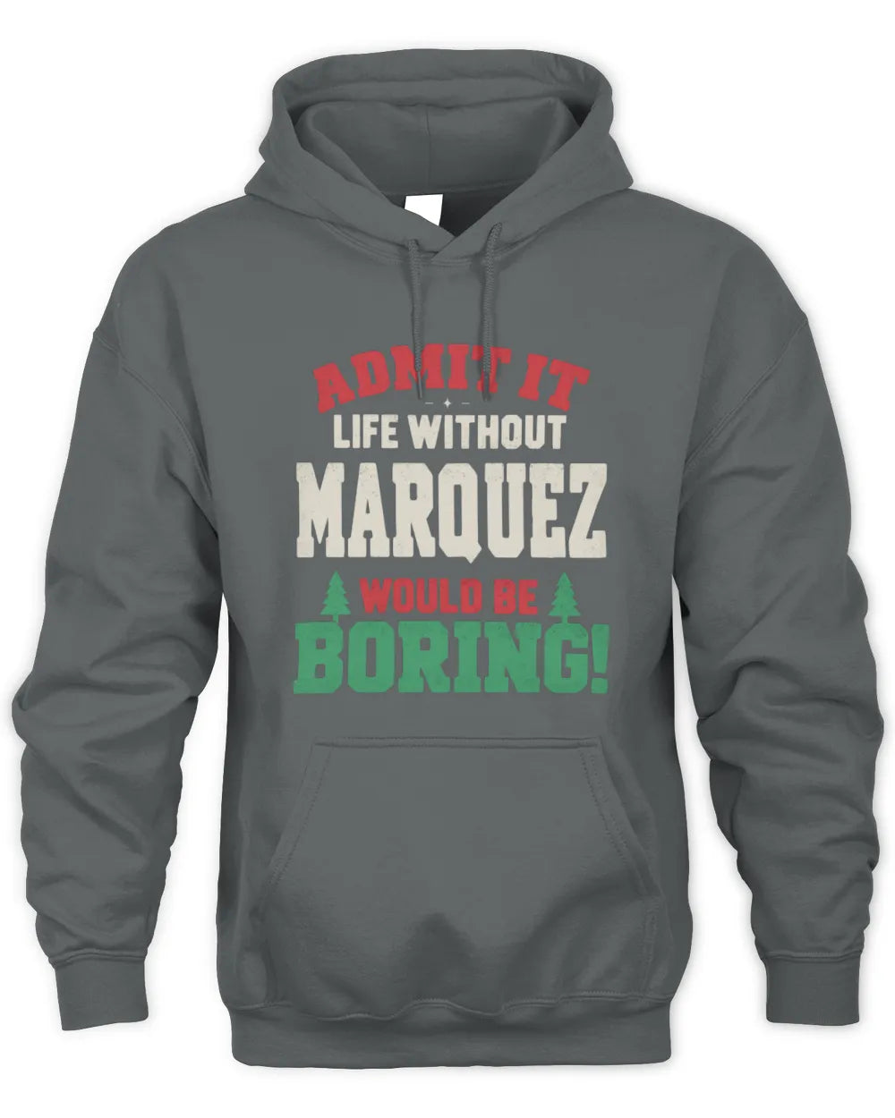 MARQUEZ P5 TH08 Christmas T-Shirt – “Life Without NAME Would Be Boring” - Unisex Hoodie - Charcoal