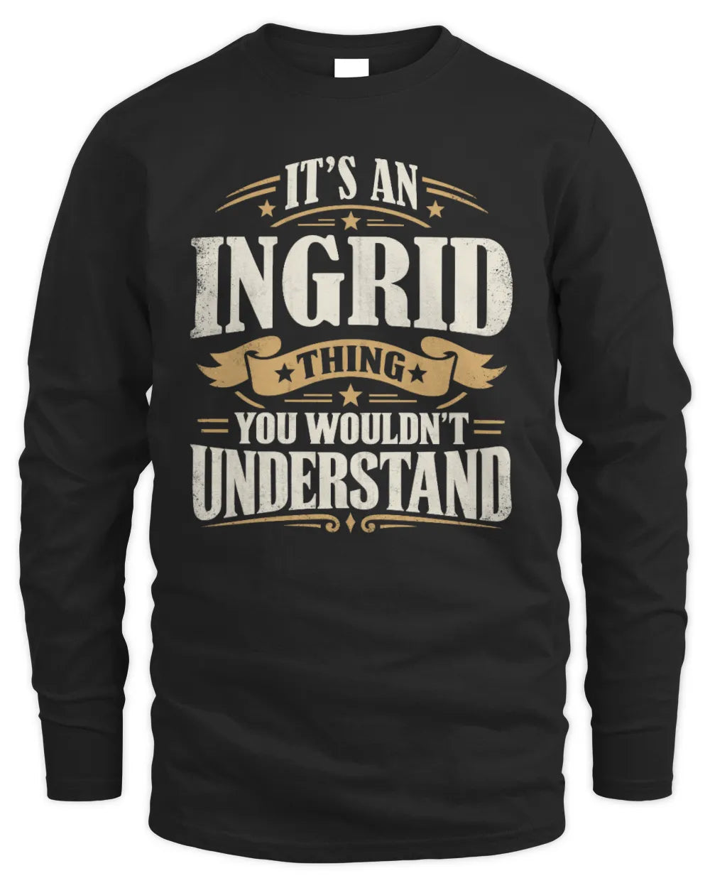 INGRID P08 TH51 - Personalized “It’s a/an [NAME] Thing – You Wouldn’t Understand” Shirt - Men's Long Sleeved T-Shirt - Black