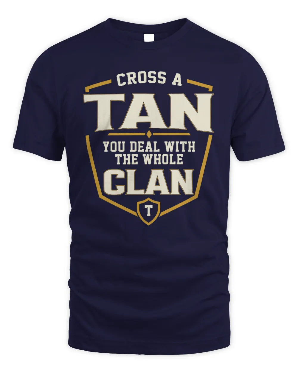 TAN NT1-K008 Cross A/An NAME, You Deal With the Whole Clan | Personalized Vintage T-Shirt - Unisex Standard T-Shirt - Navy
