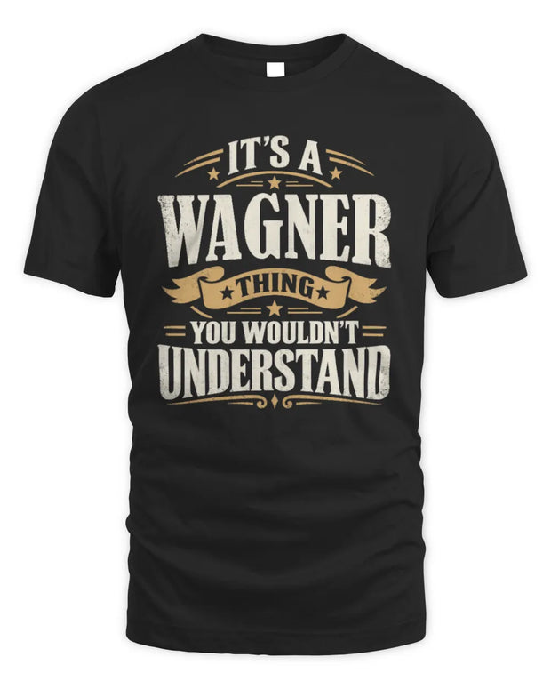 WAGNER P08 TH51 - Personalized “It’s a/an [NAME] Thing – You Wouldn’t Understand” Shirt