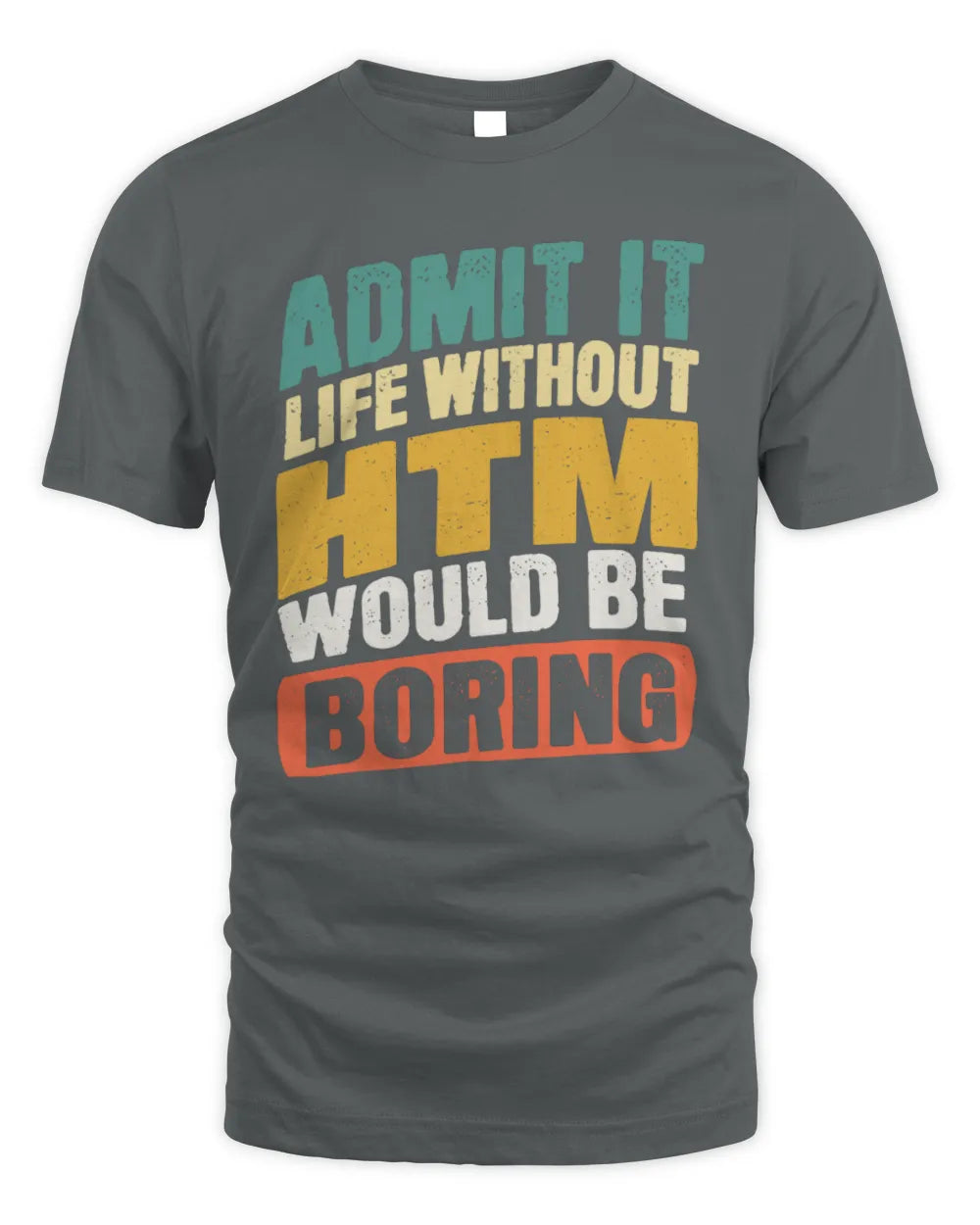 HTM TP88-K4-229
Personalized Funny Quote Apparel “Life Without NAME Would Be Boring” - Unisex Standard T-Shirt - Charcoal