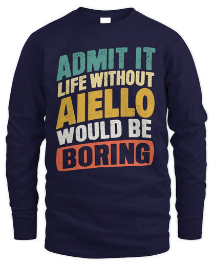 AIELLO TP88-K4-229
Personalized Funny Quote Apparel “Life Without NAME Would Be Boring” - Men's Long Sleeved T-Shirt - Navy