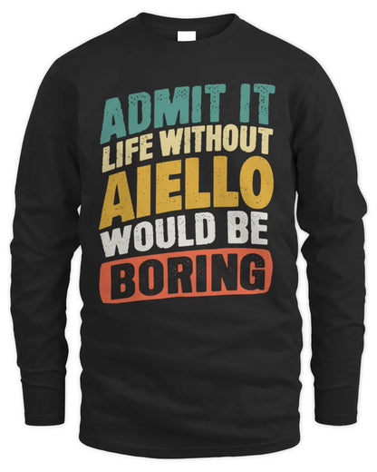 AIELLO TP88-K4-229
Personalized Funny Quote Apparel “Life Without NAME Would Be Boring” - Men's Long Sleeved T-Shirt - Black